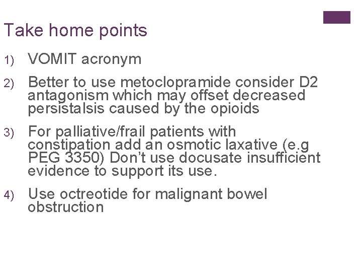 Take home points 1) 2) 3) 4) VOMIT acronym Better to use metoclopramide consider