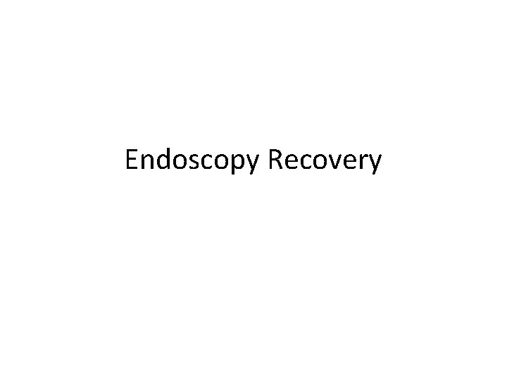 Endoscopy Recovery 