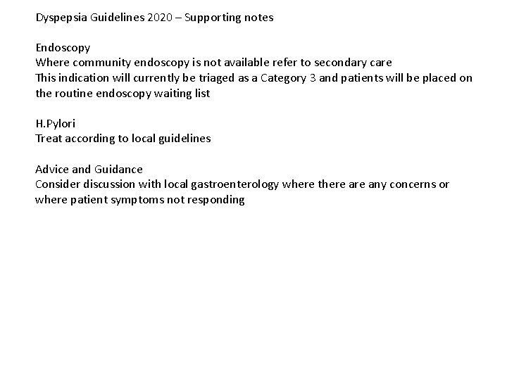 Dyspepsia Guidelines 2020 – Supporting notes Endoscopy Where community endoscopy is not available refer