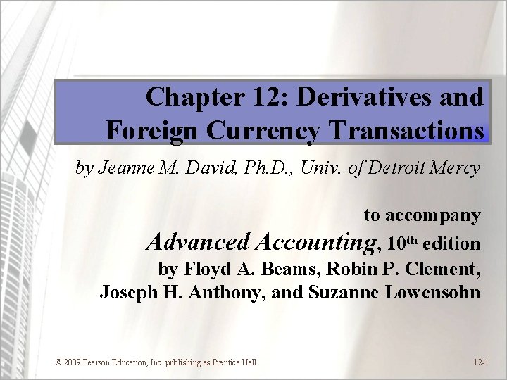 Chapter 12: Derivatives and Foreign Currency Transactions by Jeanne M. David, Ph. D. ,