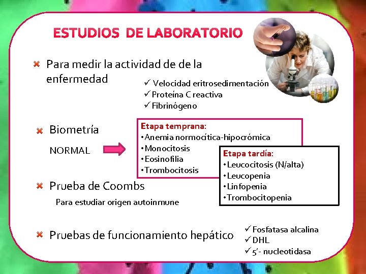 ESTUDIOS DE LABORATORIO Para medir la actividad de de la enfermedad ü Velocidad eritrosedimentación