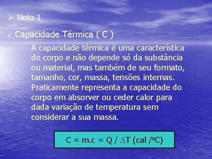 Ø Nota 1 ü Capacidade Térmica ( C ) A capacidade térmica é uma