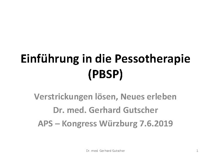 Einführung in die Pessotherapie (PBSP) Verstrickungen lösen, Neues erleben Dr. med. Gerhard Gutscher APS