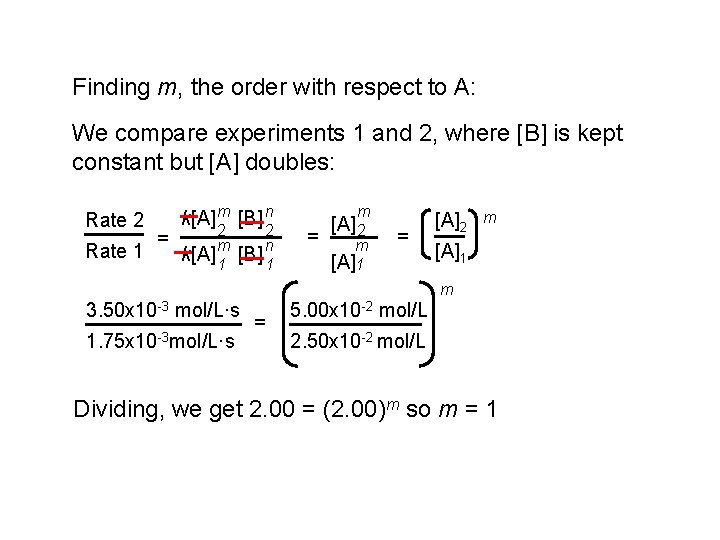 Finding m, the order with respect to A: We compare experiments 1 and 2,