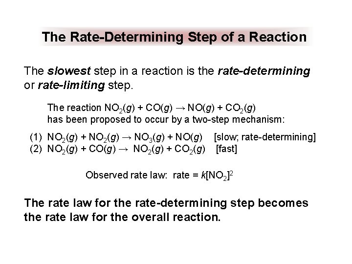 The Rate-Determining Step of a Reaction The slowest step in a reaction is the