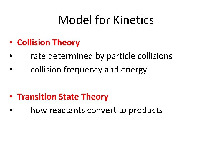 Model for Kinetics • Collision Theory • rate determined by particle collisions • collision