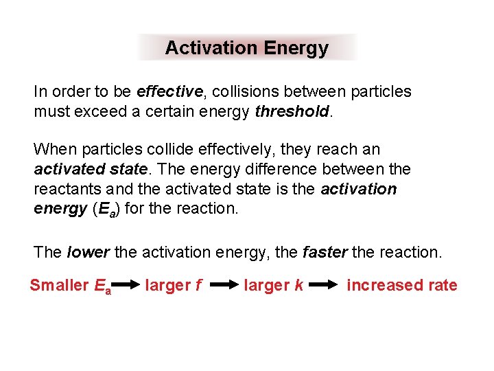 Activation Energy In order to be effective, collisions between particles must exceed a certain