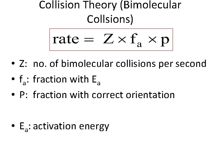 Collision Theory (Bimolecular Collsions) • Z: no. of bimolecular collisions per second • fa: