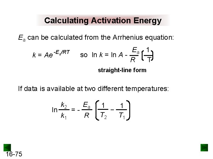 Calculating Activation Energy Ea can be calculated from the Arrhenius equation: k = Ae