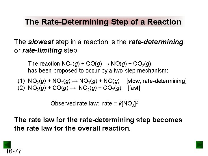 The Rate-Determining Step of a Reaction The slowest step in a reaction is the