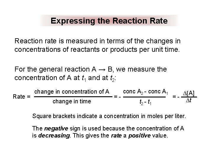 Expressing the Reaction Rate Reaction rate is measured in terms of the changes in