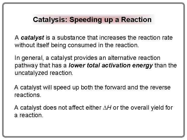 Catalysis: Speeding up a Reaction A catalyst is a substance that increases the reaction