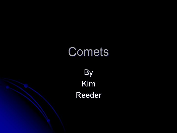 Comets By Kim Reeder 