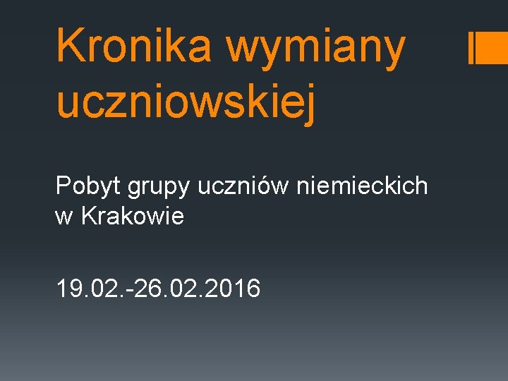 Kronika wymiany uczniowskiej Pobyt grupy uczniów niemieckich w Krakowie 19. 02. -26. 02. 2016