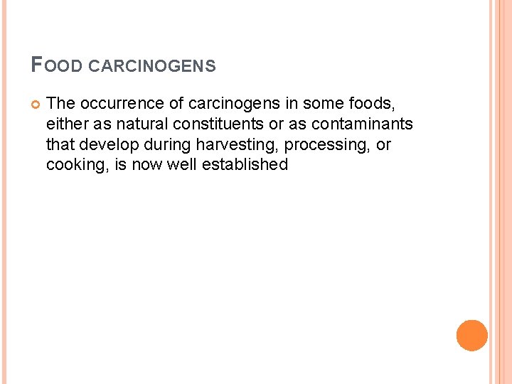 FOOD CARCINOGENS The occurrence of carcinogens in some foods, either as natural constituents or