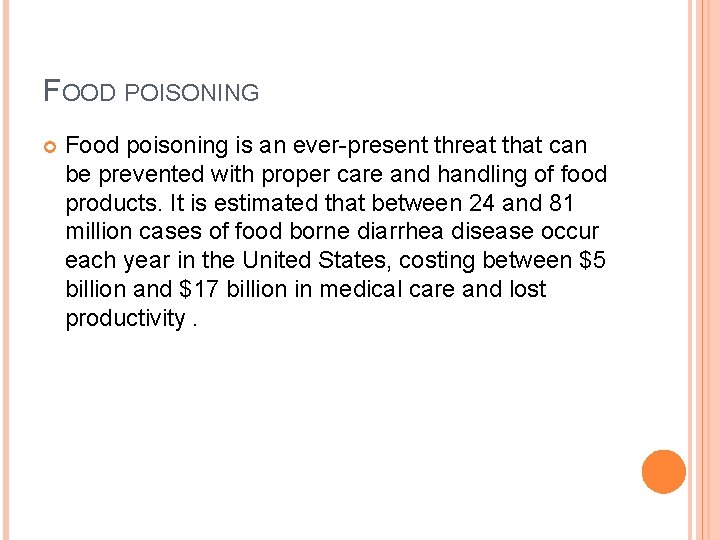 FOOD POISONING Food poisoning is an ever-present threat that can be prevented with proper