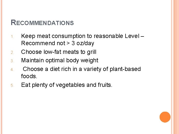 RECOMMENDATIONS 1. 2. 3. 4. 5. Keep meat consumption to reasonable Level – Recommend
