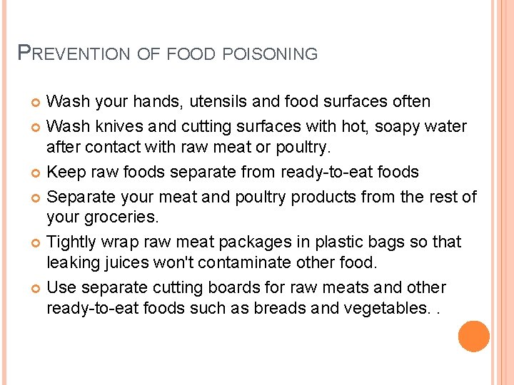 PREVENTION OF FOOD POISONING Wash your hands, utensils and food surfaces often Wash knives