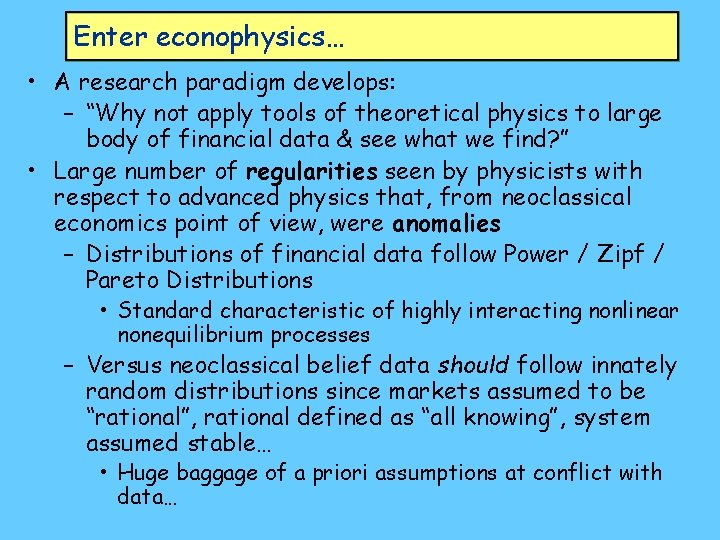 Enter econophysics… • A research paradigm develops: – “Why not apply tools of theoretical