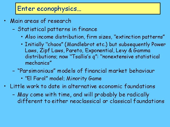 Enter econophysics… • Main areas of research – Statistical patterns in finance • Also