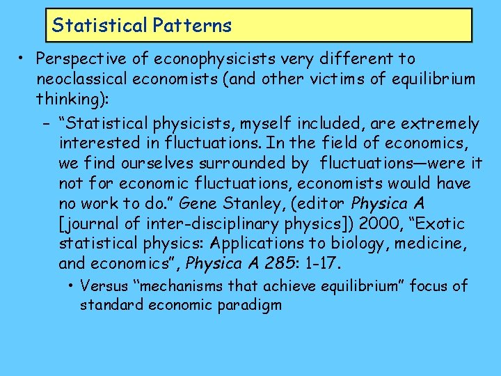 Statistical Patterns • Perspective of econophysicists very different to neoclassical economists (and other victims