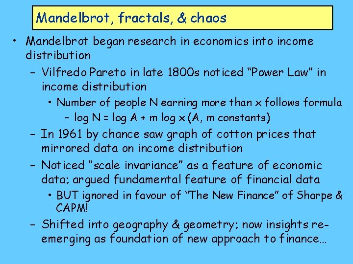 Mandelbrot, fractals, & chaos • Mandelbrot began research in economics into income distribution –