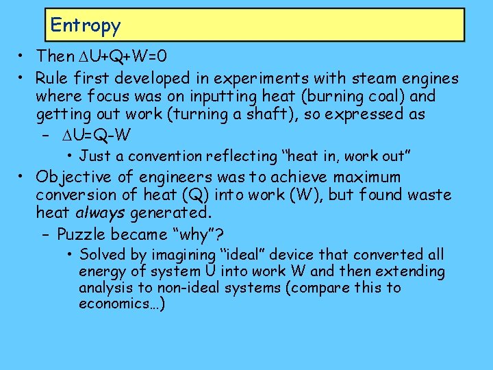 Entropy • Then DU+Q+W=0 • Rule first developed in experiments with steam engines where