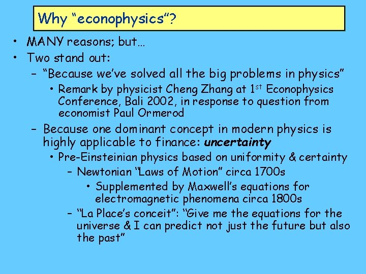 Why “econophysics”? • MANY reasons; but… • Two stand out: – “Because we’ve solved