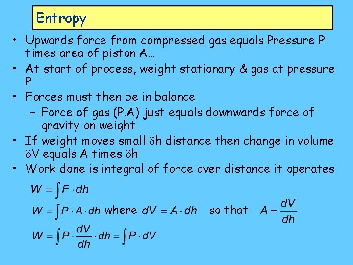 Entropy • Upwards force from compressed gas equals Pressure P times area of piston