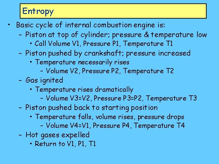 Entropy • Basic cycle of internal combustion engine is: – Piston at top of