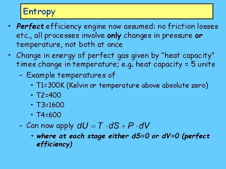 Entropy • Perfect efficiency engine now assumed: no friction losses etc. , all processes