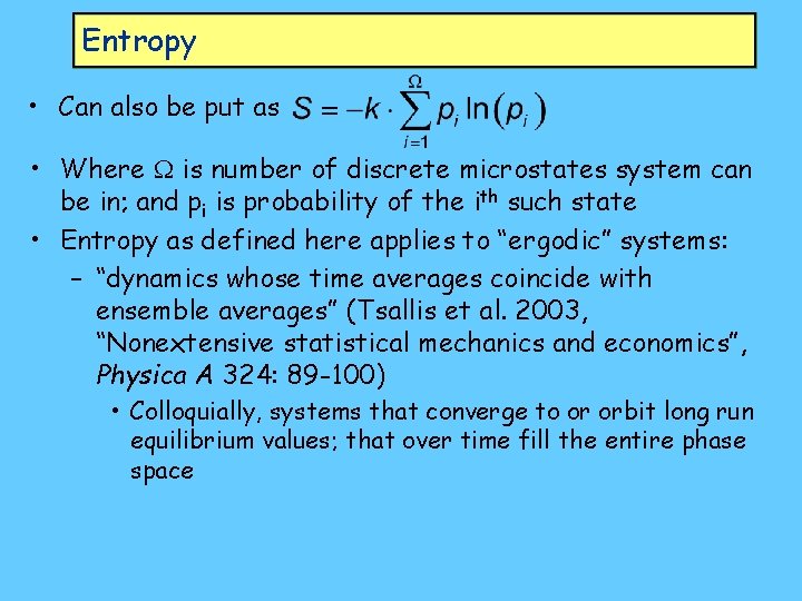 Entropy • Can also be put as • Where W is number of discrete