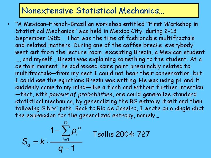 Nonextensive Statistical Mechanics… • “A Mexican–French–Brazilian workshop entitled “First Workshop in Statistical Mechanics” was