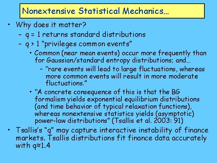 Nonextensive Statistical Mechanics… • Why does it matter? – q = 1 returns standard