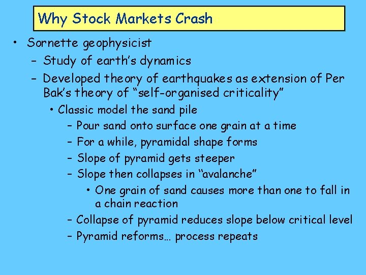 Why Stock Markets Crash • Sornette geophysicist – Study of earth’s dynamics – Developed