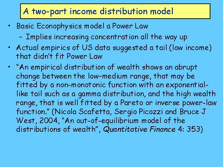 A two-part income distribution model • Basic Econophysics model a Power Law – Implies