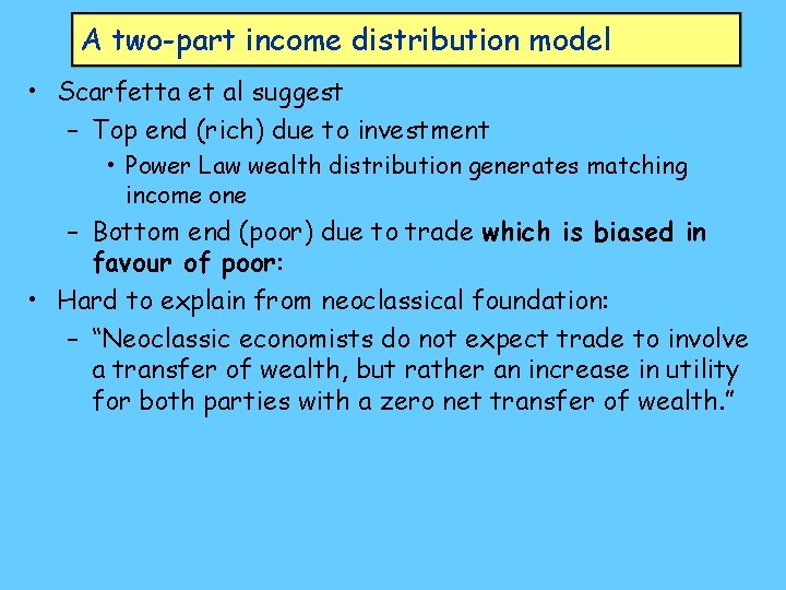 A two-part income distribution model • Scarfetta et al suggest – Top end (rich)
