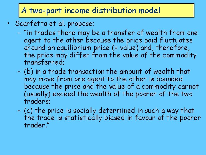 A two-part income distribution model • Scarfetta et al. propose: – “in trades there