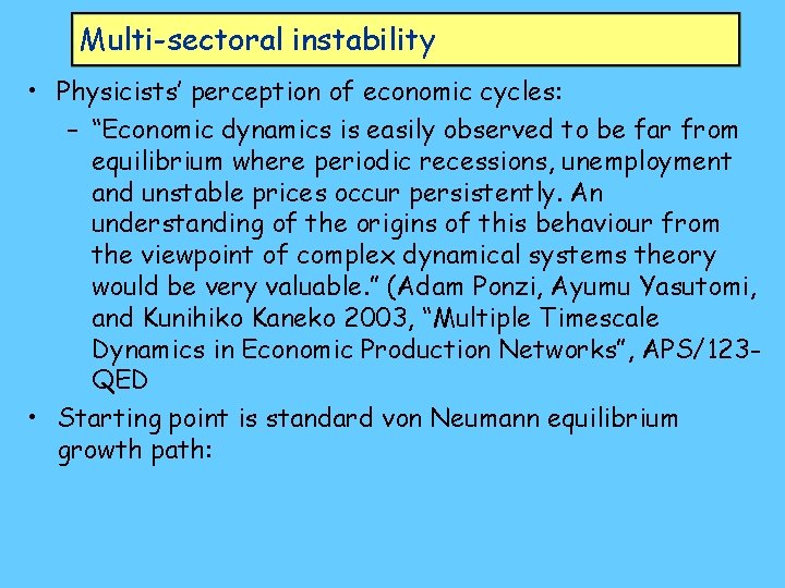 Multi-sectoral instability • Physicists’ perception of economic cycles: – “Economic dynamics is easily observed