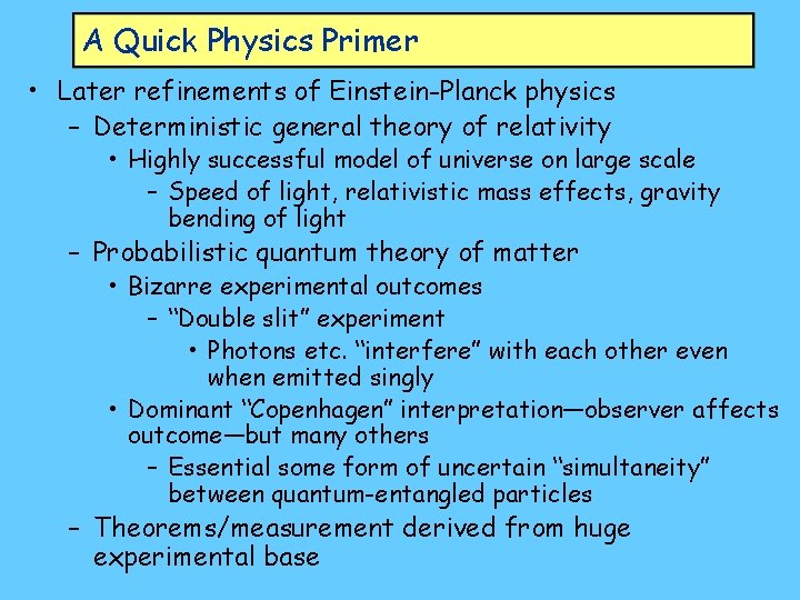 A Quick Physics Primer • Later refinements of Einstein-Planck physics – Deterministic general theory