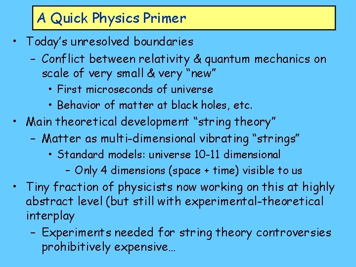 A Quick Physics Primer • Today’s unresolved boundaries – Conflict between relativity & quantum