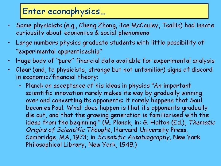 Enter econophysics… • Some physicists (e. g. , Cheng Zhang, Joe Mc. Cauley, Tsallis)