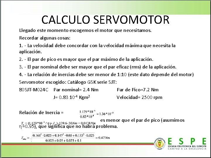 CALCULO SERVOMOTOR Llegado este momento escogemos el motor que necesitamos. Recordar algunas cosas: 1.
