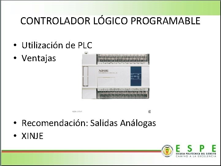 CONTROLADOR LÓGICO PROGRAMABLE • Utilización de PLC • Ventajas • Recomendación: Salidas Análogas •