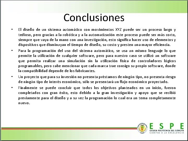 Conclusiones • • El diseño de un sistema automático con movimientos XYZ puede ser