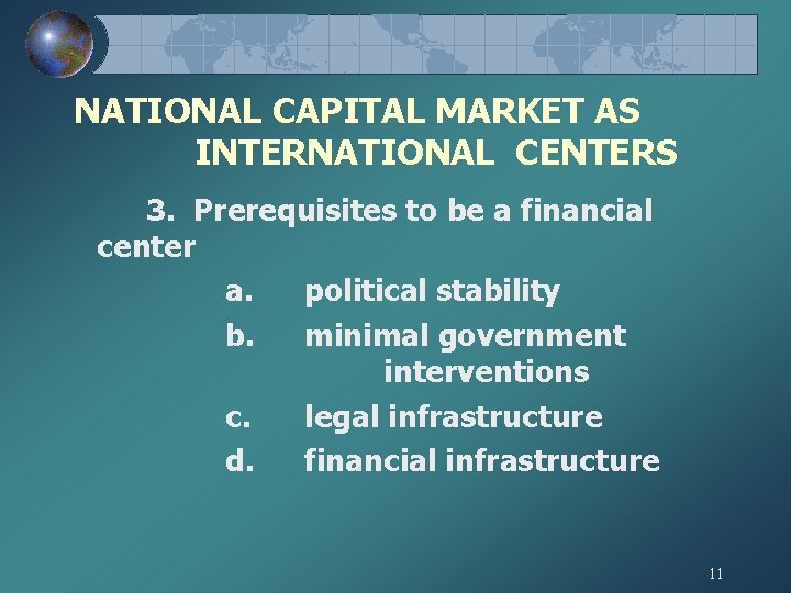 NATIONAL CAPITAL MARKET AS INTERNATIONAL CENTERS 3. Prerequisites to be a financial center a.