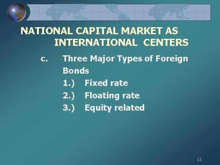 NATIONAL CAPITAL MARKET AS INTERNATIONAL CENTERS c. Three Major Types of Foreign Bonds 1.