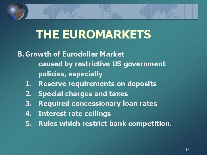 THE EUROMARKETS B. Growth of Eurodollar Market caused by restrictive US government policies, especially