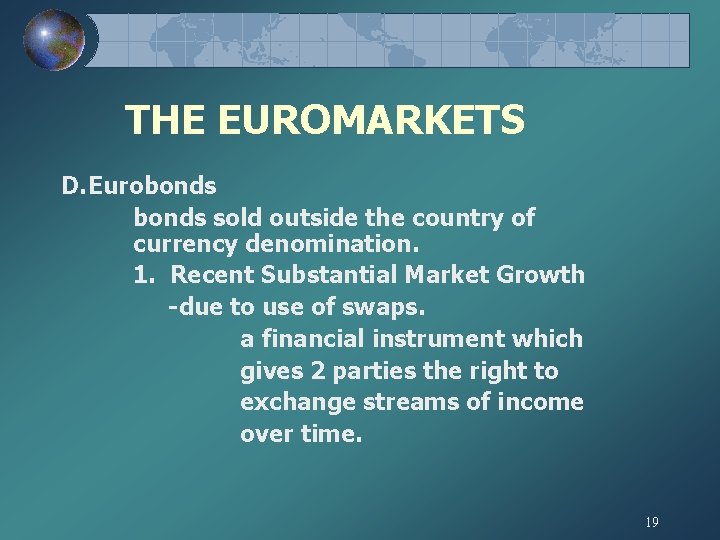 THE EUROMARKETS D. Eurobonds sold outside the country of currency denomination. 1. Recent Substantial