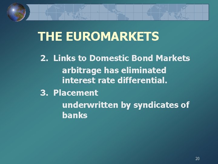 THE EUROMARKETS 2. Links to Domestic Bond Markets arbitrage has eliminated interest rate differential.